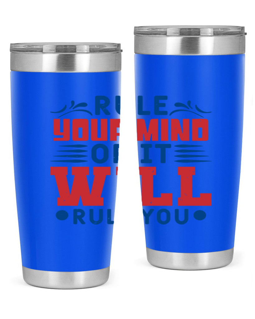 rule your mind or it will rule you Style 38#- Fourt Of July- Tumbler