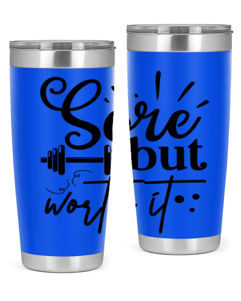 sore but worth it 17#- gym- Tumbler