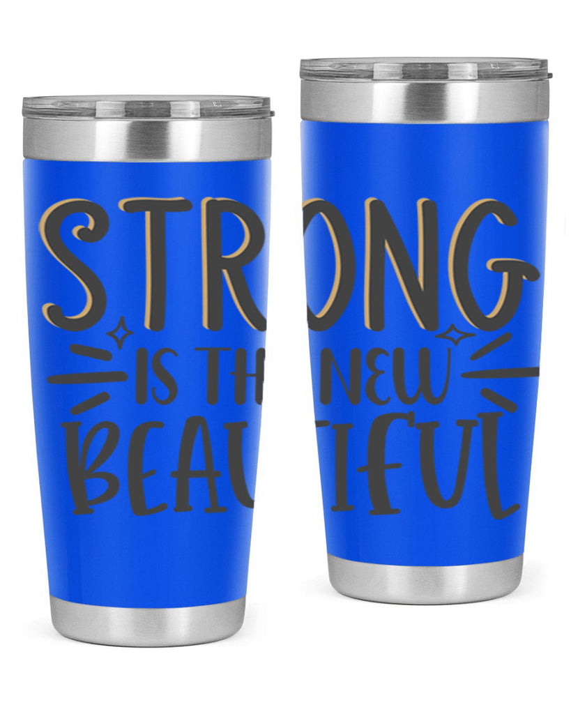 strong is the new beautiful Style 68#- motivation- Tumbler