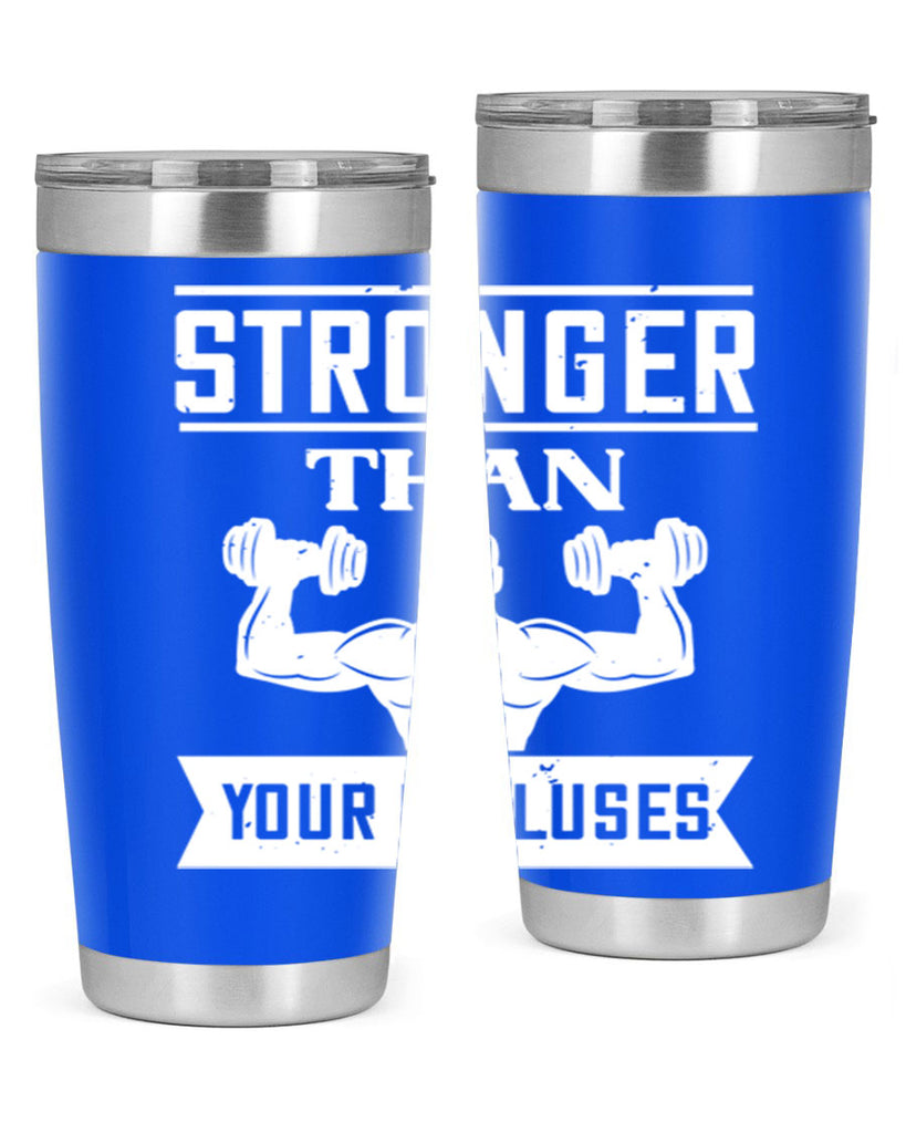 stronger than your excluses 71#- gym- Tumbler