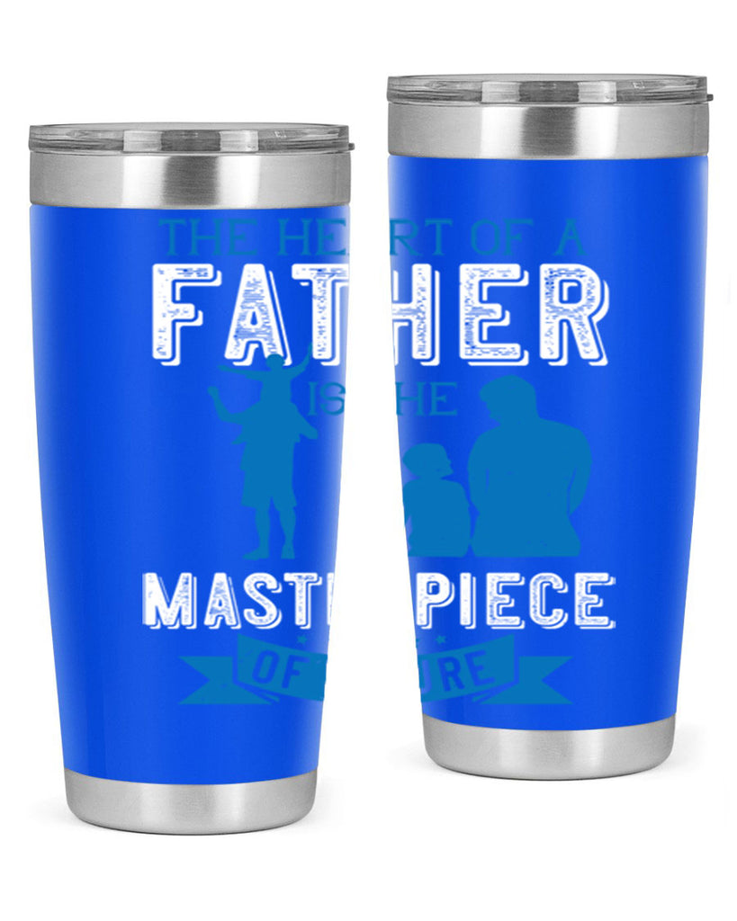 the heart of a father is the masterpiece of nature 169#- fathers day- Tumbler