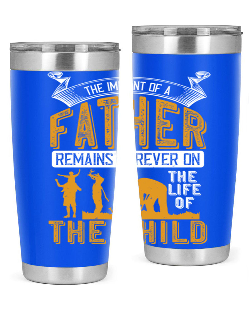 the imprint of a father remains forever on the life of the child 163#- fathers day- Tumbler