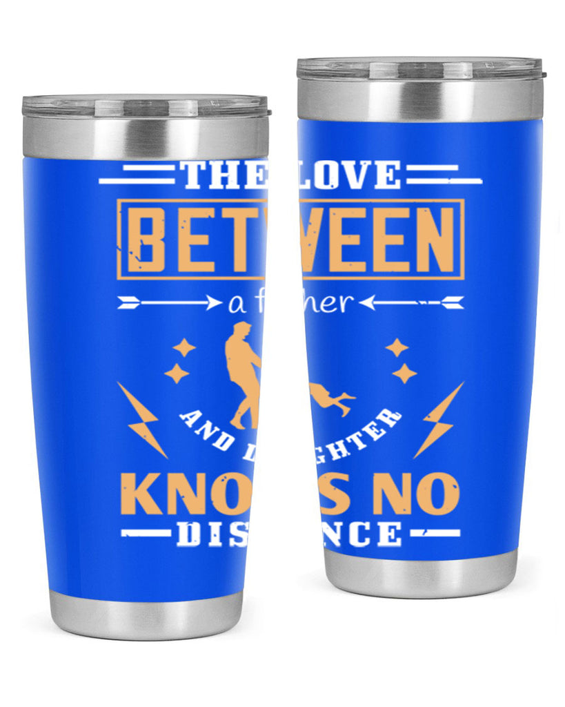 the love between a father and daughter knows no distance 161#- fathers day- Tumbler