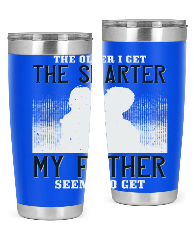 the older i get the smarter 156#- fathers day- Tumbler