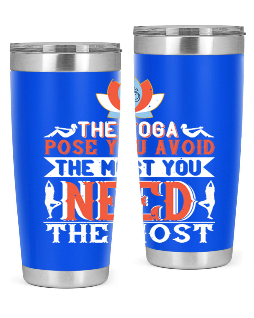 the yoga pose you avoid the most you need the most 48#- yoga- Tumbler