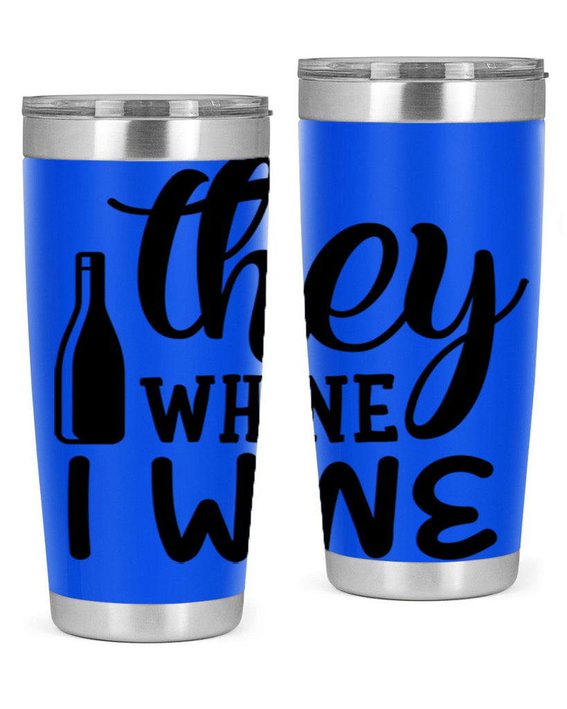 they whine i wine 154#- wine- Tumbler