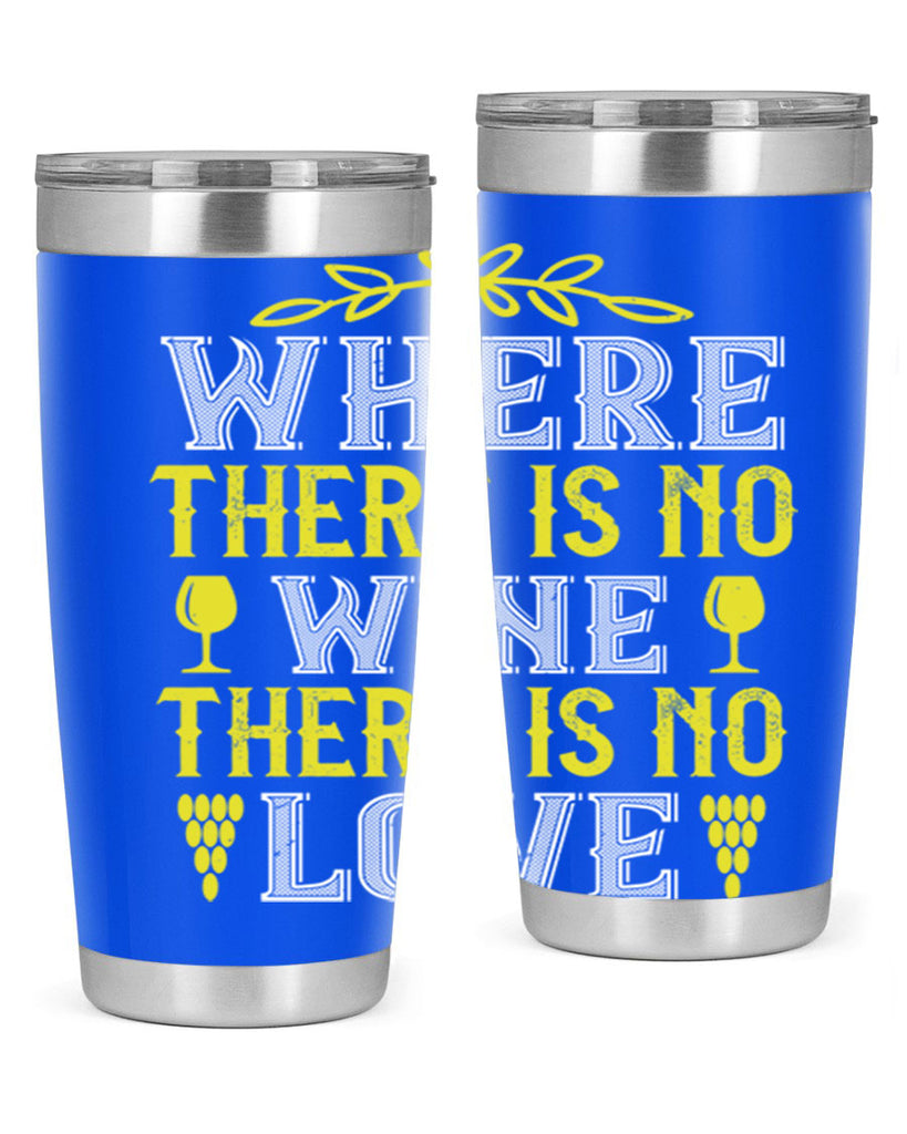 where there is no wine there is no love 220#- wine- Tumbler