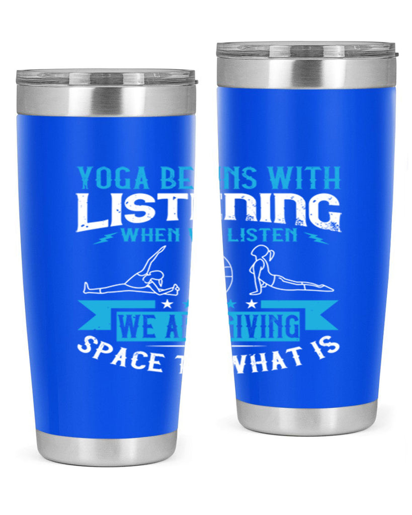 yoga begins with listening when we listen we are giving space to what is 36#- yoga- Tumbler