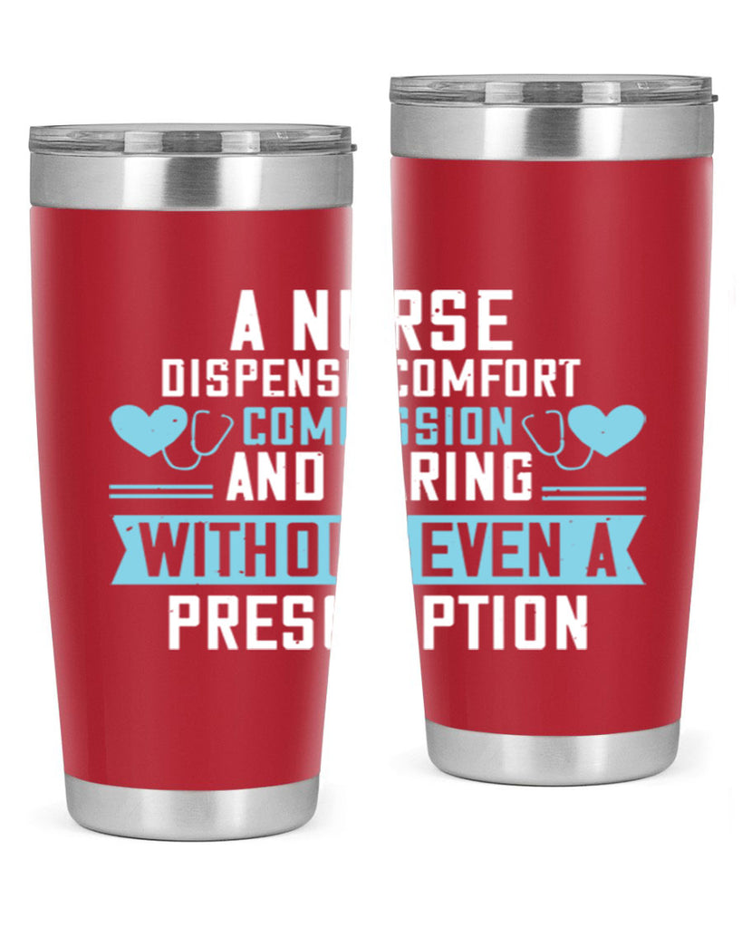 A Nurse dispense comfort compassion and caring without even a prescription Style 296#- nurse- tumbler