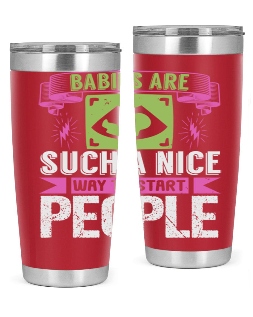 A baby is Gods opinion that life should go on Style 157#- baby- tumbler