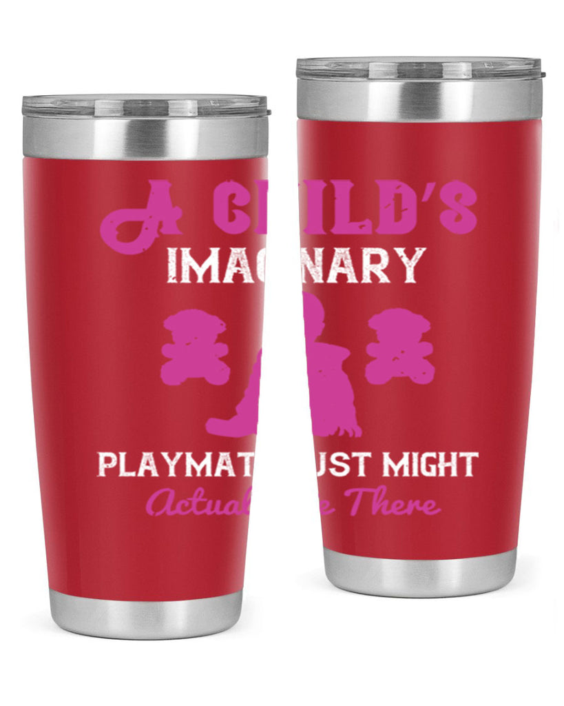 A child’s imaginary playmate just might actually be there Style 6#- baby- Tumbler