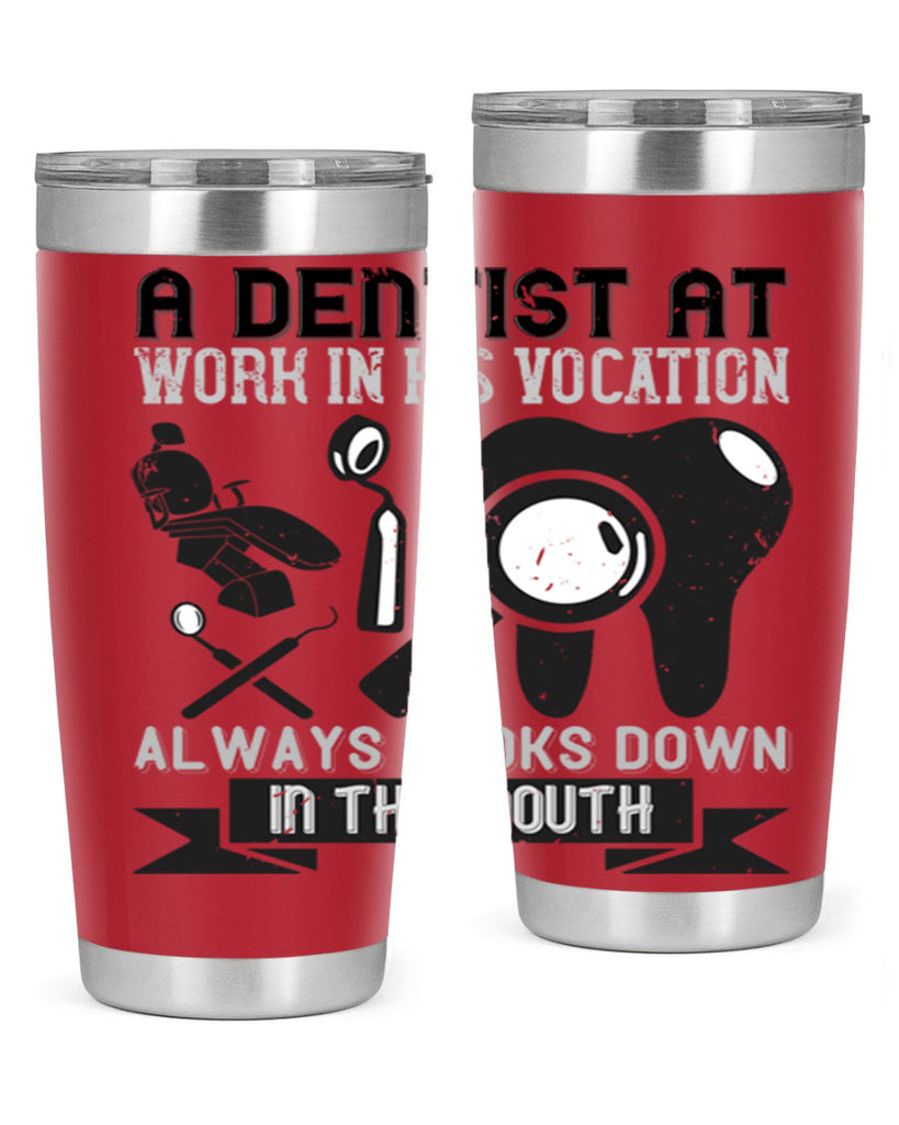 A dentist at work in his vocation always Style 50#- dentist- tumbler