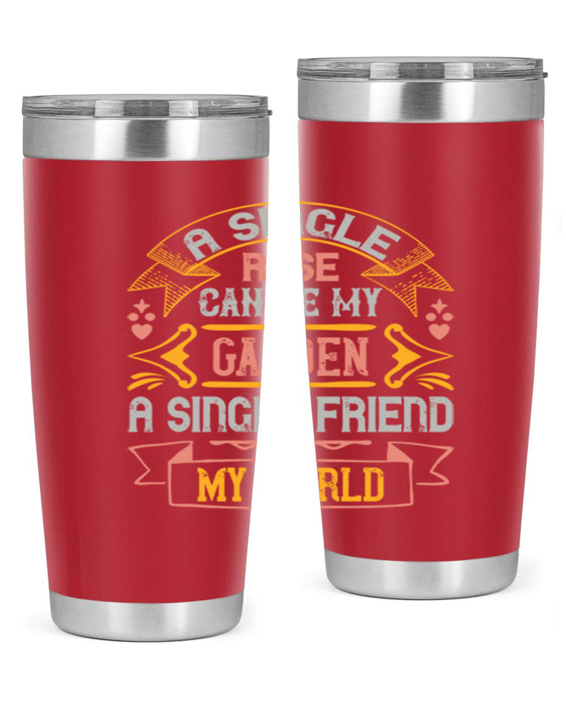 A single rose can be my garden… a single friend my world Style 4#- Best Friend- Tumbler