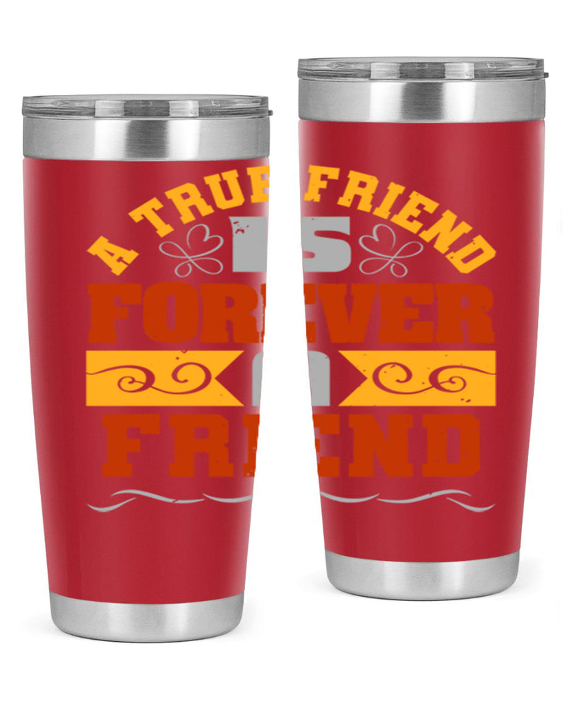 A true friend is forever a friend Style 68#- Best Friend- Tumbler