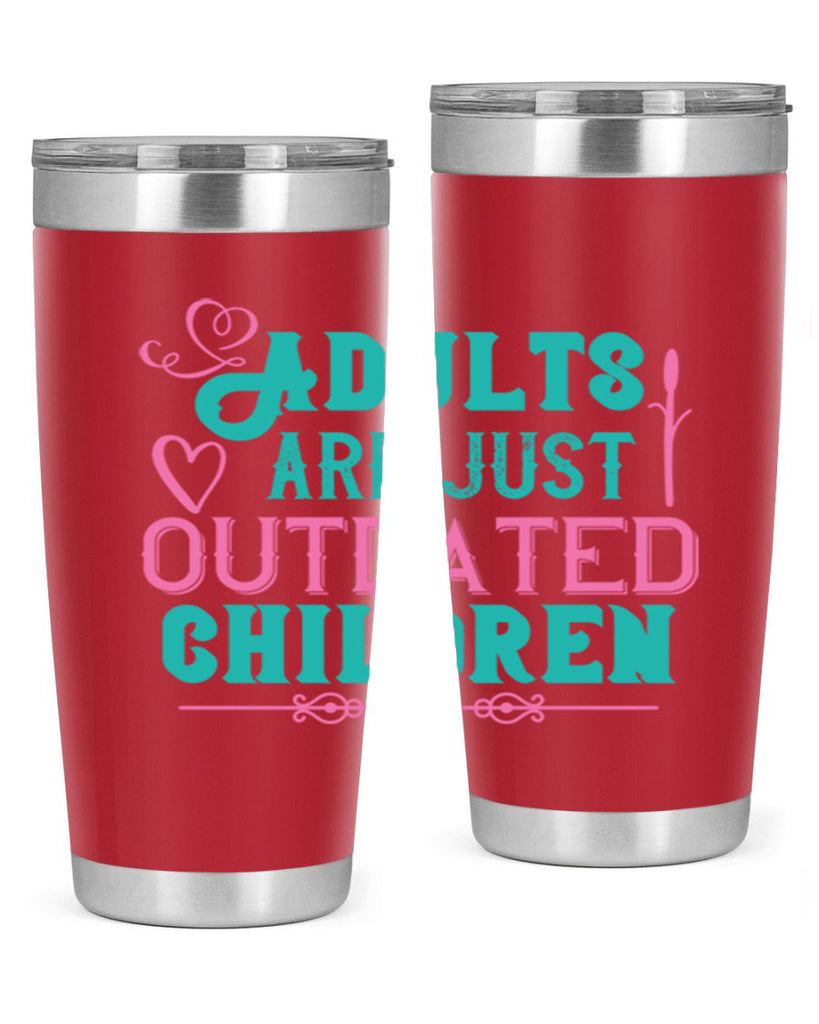 Adults are just outdated children Style 52#- baby- Tumbler