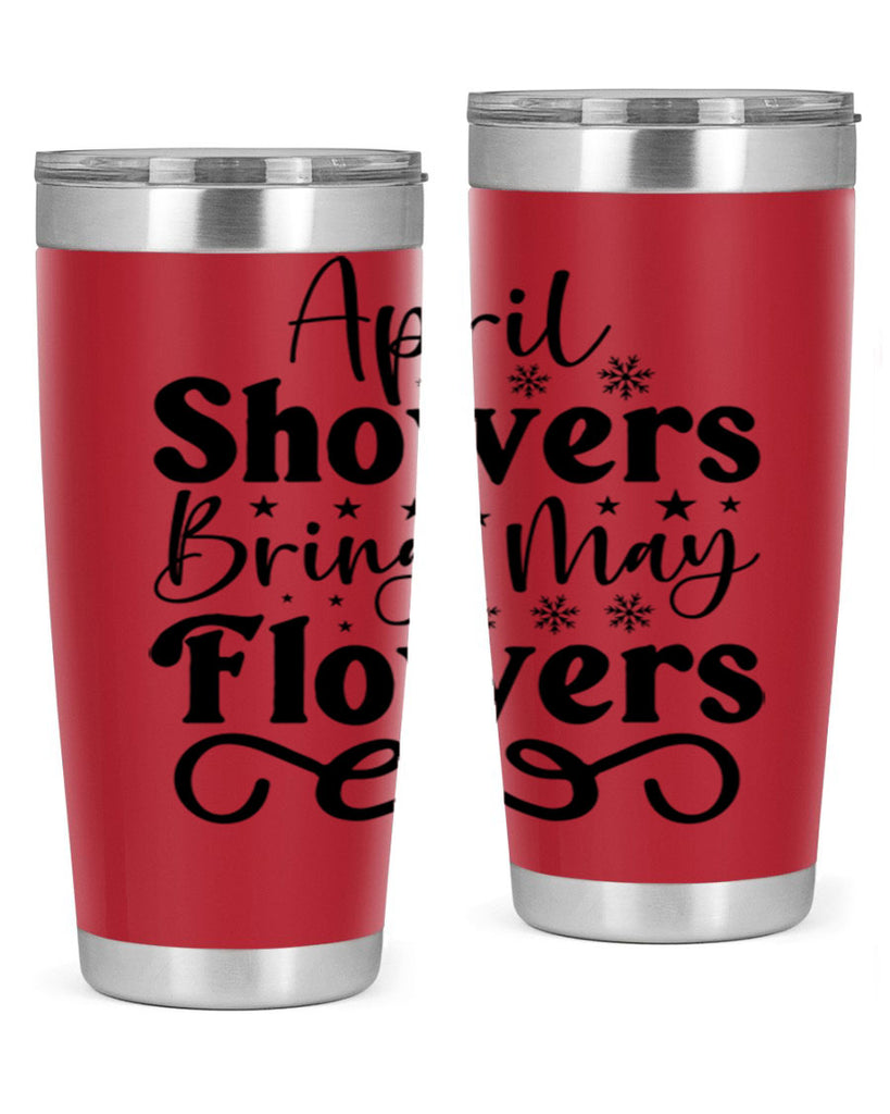 April Showers Bring May Flowers 19#- spring- Tumbler