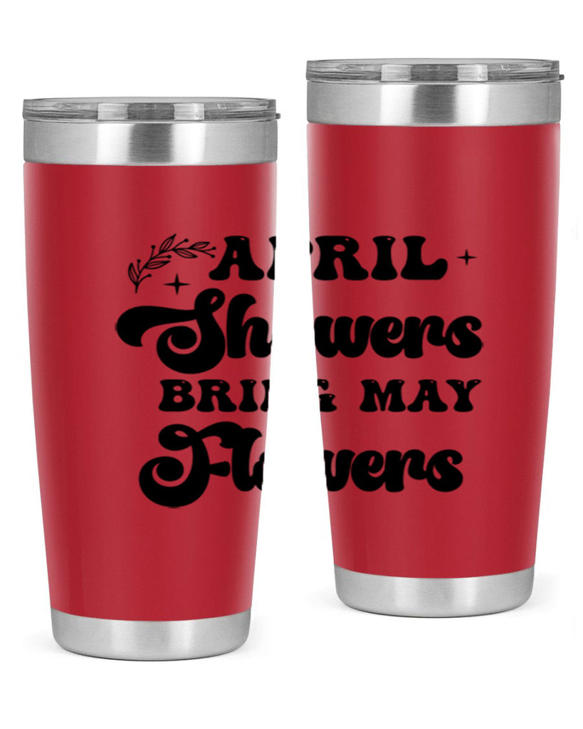 April showers bring may flowers 24#- spring- Tumbler