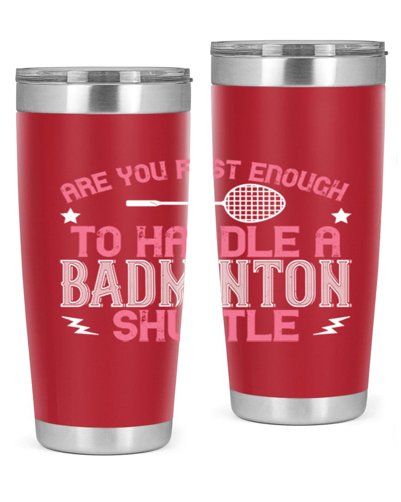 Are you fast enough to handle a badminton 1846#- badminton- Tumbler