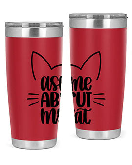 Ask Me About My Cat Style 77#- cat- Tumbler