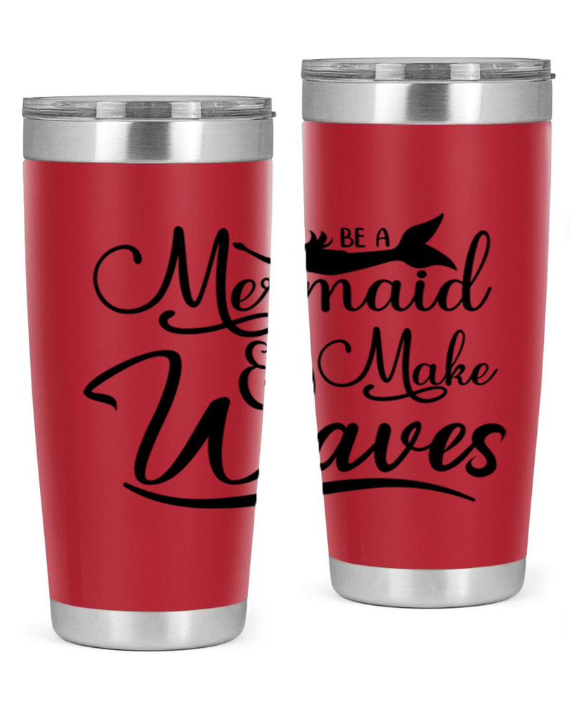 Be A Mermaid And Make Waves 46#- mermaid- Tumbler