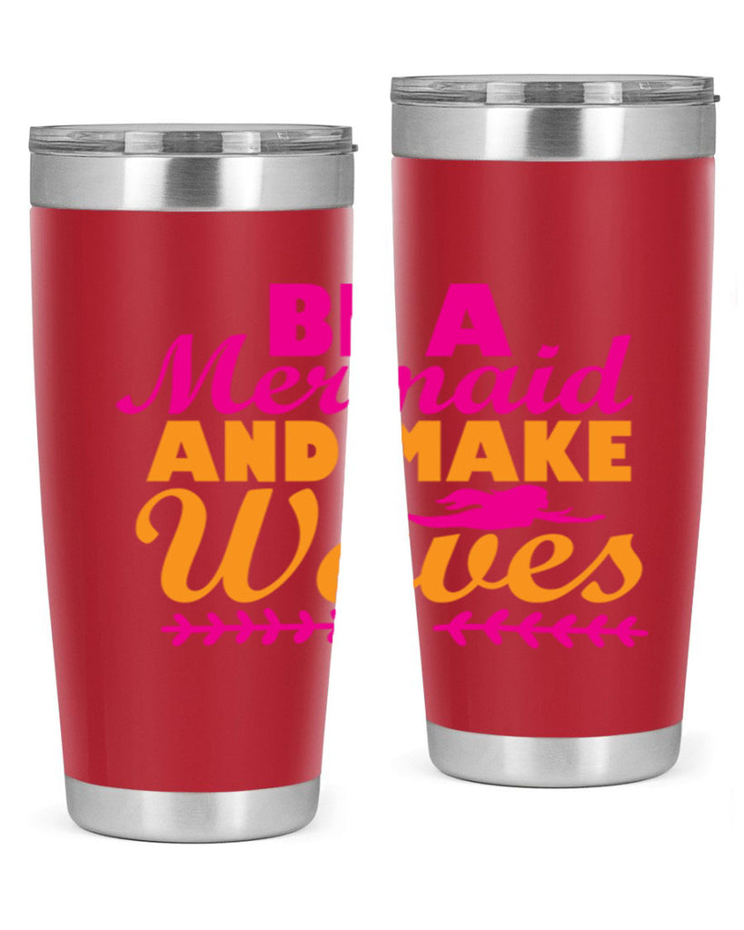 Be A Mermaid And Make Waves 49#- mermaid- Tumbler