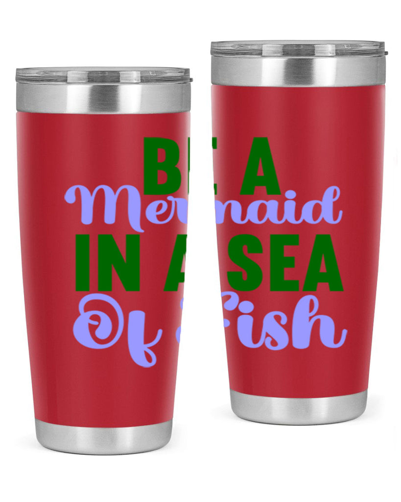 Be A Mermaid In A Sea Of Fish 50#- mermaid- Tumbler