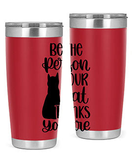 Be The Person Your Cat Style 78#- cat- Tumbler