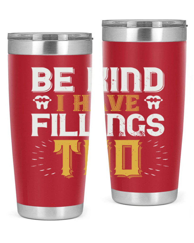 Be kind i have fillings too Style 4#- dentist- tumbler