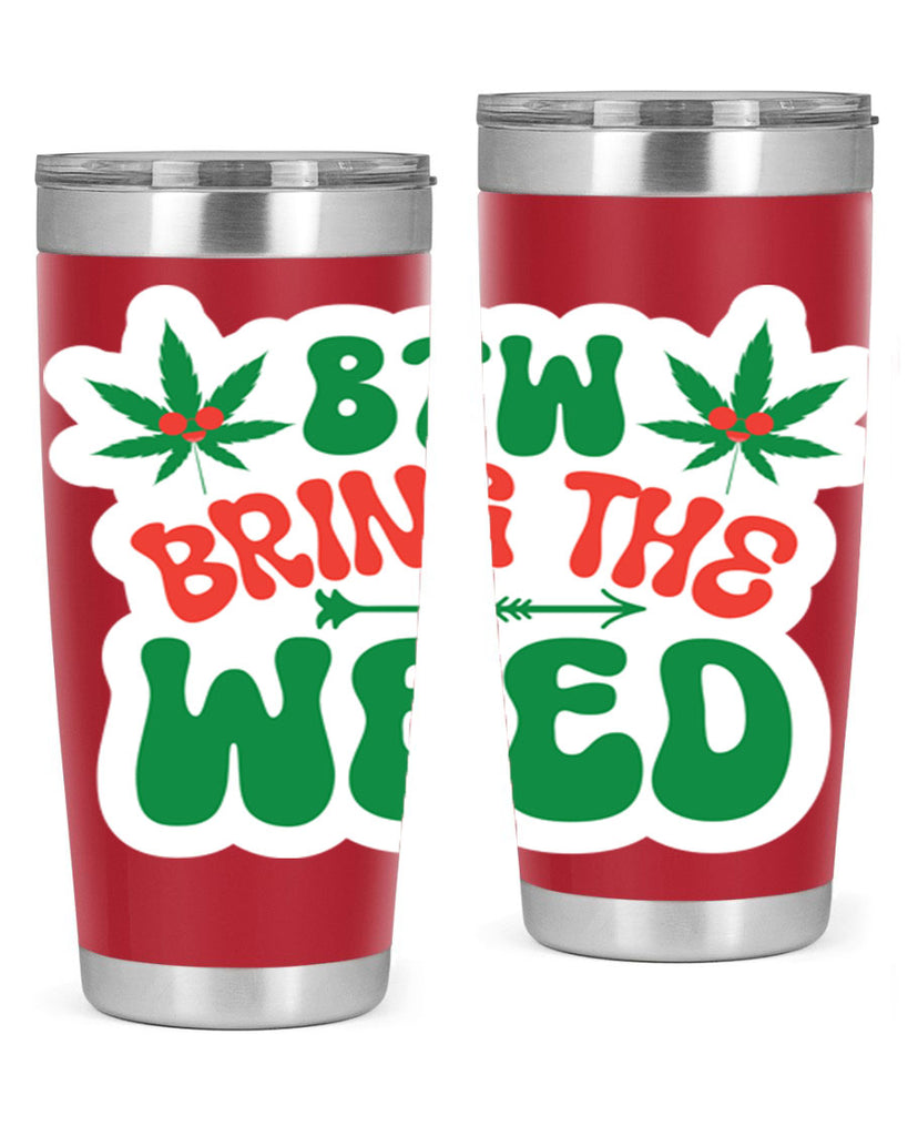 Btw Bring The Weed 24#- marijuana- Tumbler