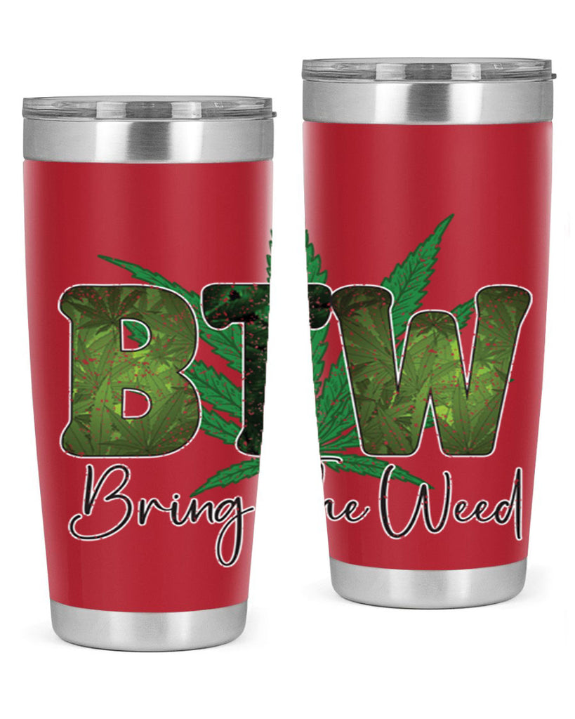 Btw Bring The Weed Sublimation 22#- marijuana- Tumbler