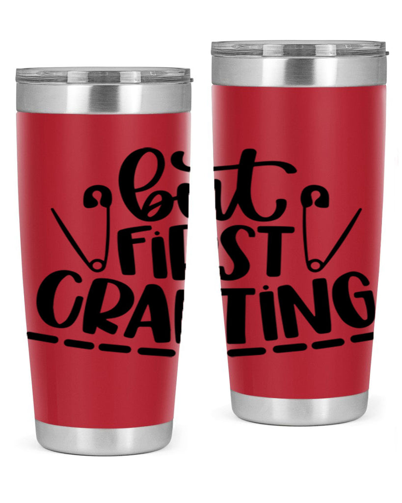 But First Crafting 45#- crafting- Tumbler