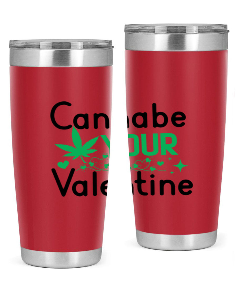 Cannabe Your Valentine 33#- marijuana- Tumbler