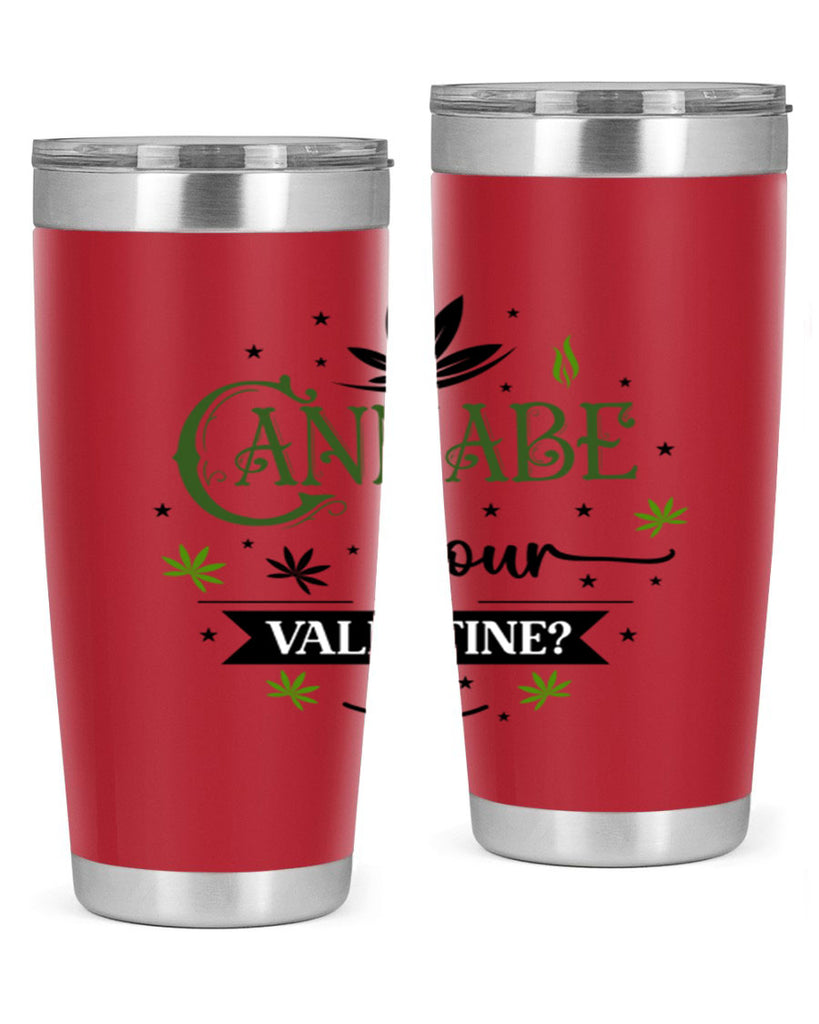 Cannabe Your Valentine 34#- marijuana- Tumbler