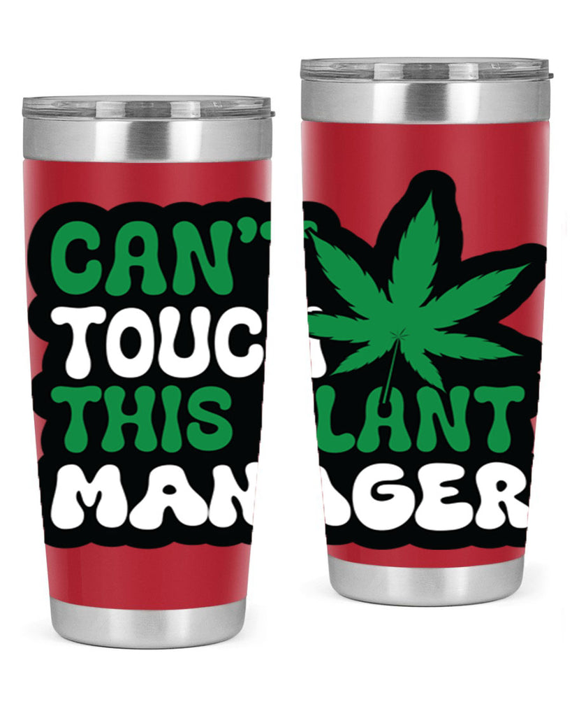 Cant touch this plant manager 57#- marijuana- Tumbler