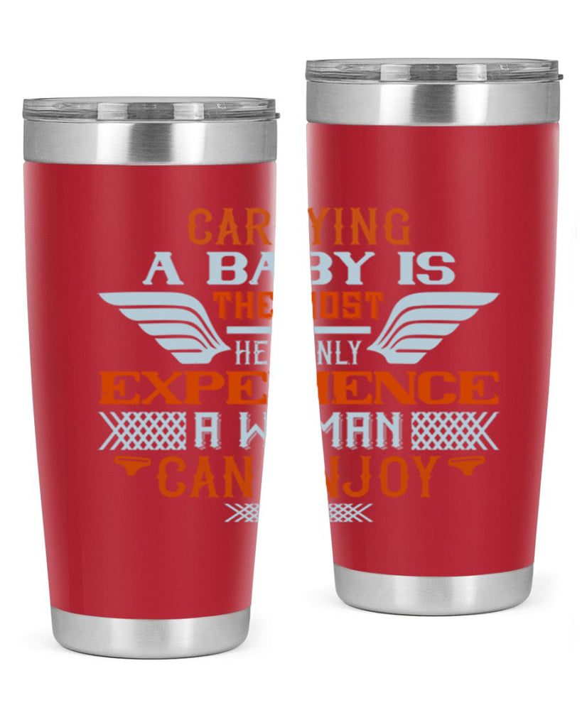 Carrying a baby is the most heavenly experience a woman can enjoy Style 128#- baby- tumbler