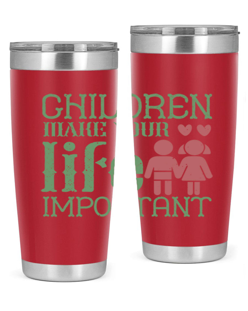 Children make your life important Style 33#- baby- Tumbler