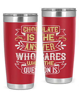 Chocolate is the answer Who cares what the question is Style 92#- pig- Tumbler