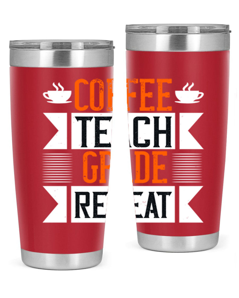 Coffee Teach Grade Repeat Style 108#- teacher- tumbler