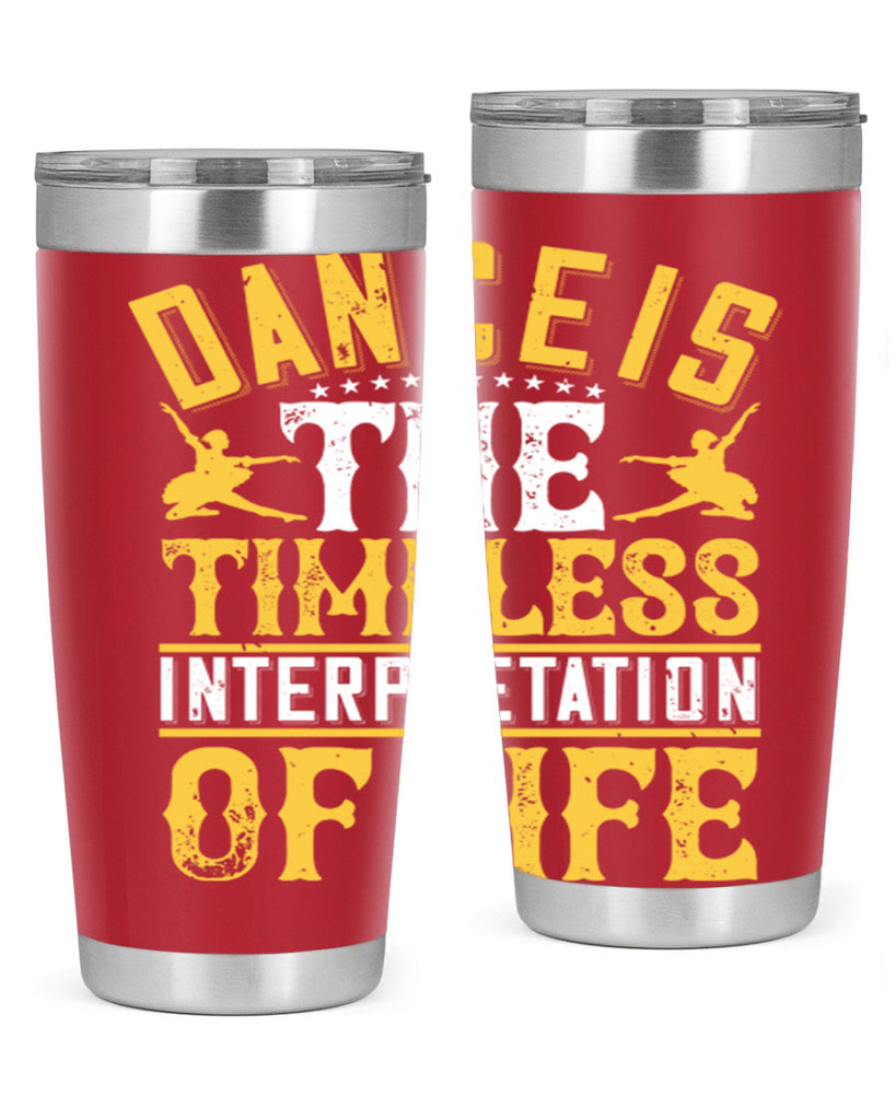 Dance is the timeless interpretation of life 5#- dance- Tumbler