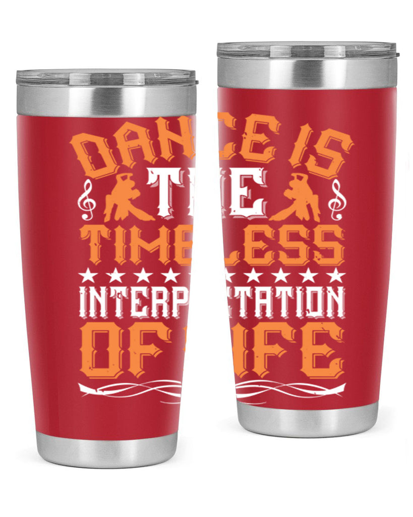 Dance is the timeless interpretation of life 6#- dance- Tumbler