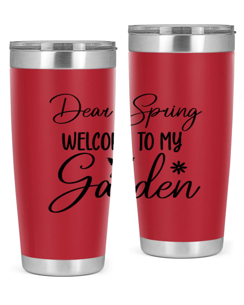 Dear spring welcome to my 123#- spring- Tumbler