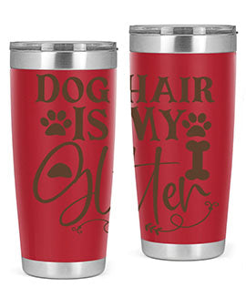 Dog Hair Is My Glitter Style 100#- dog- Tumbler