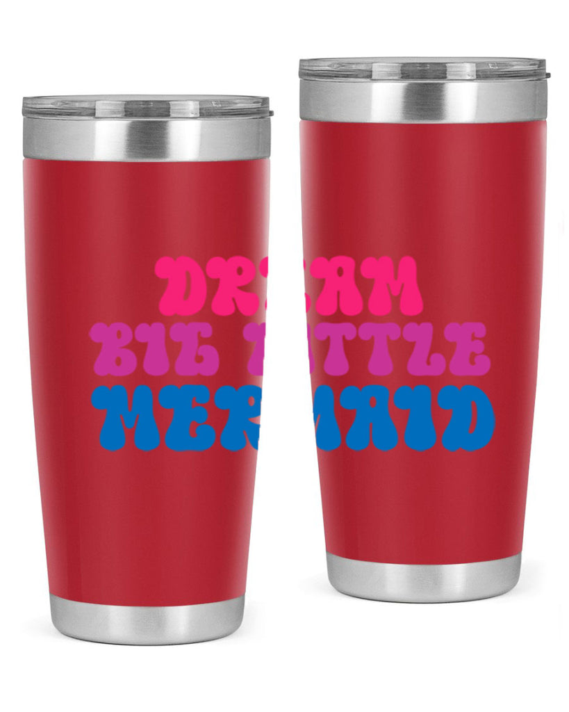Dream Big Little Mermaid 114#- mermaid- Tumbler