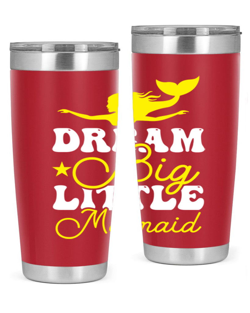 Dream Big Little Mermaid 116#- mermaid- Tumbler