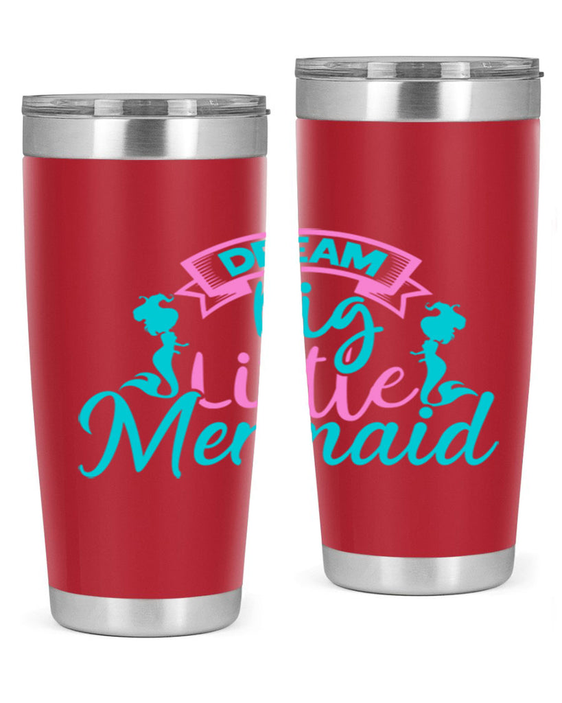 Dream Big Little Mermaid 122#- mermaid- Tumbler