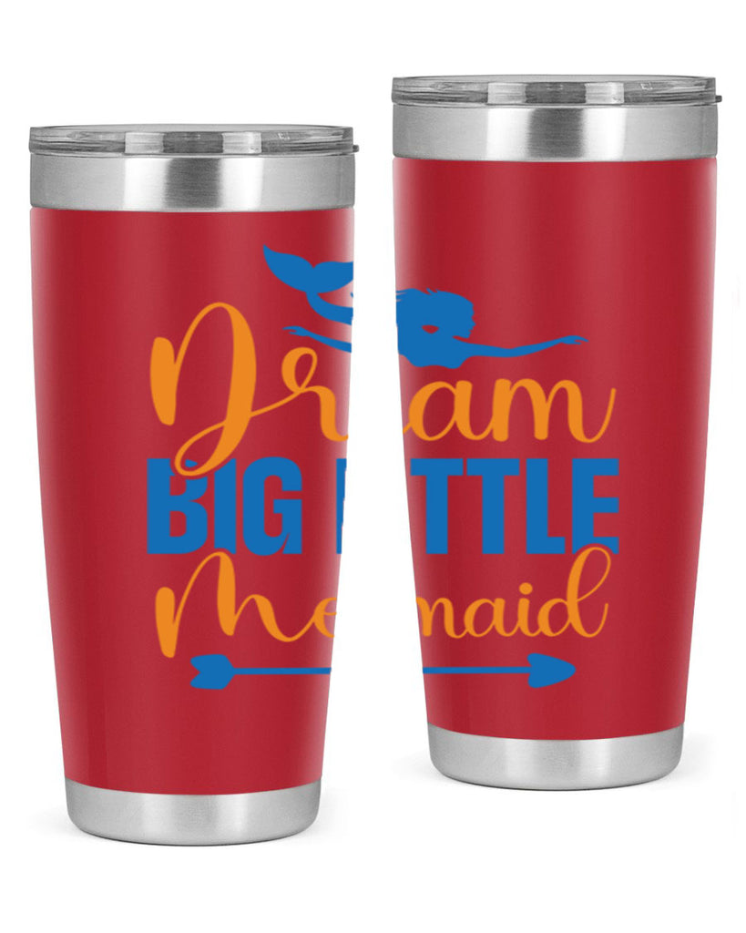 Dream Big Little Mermaid 123#- mermaid- Tumbler