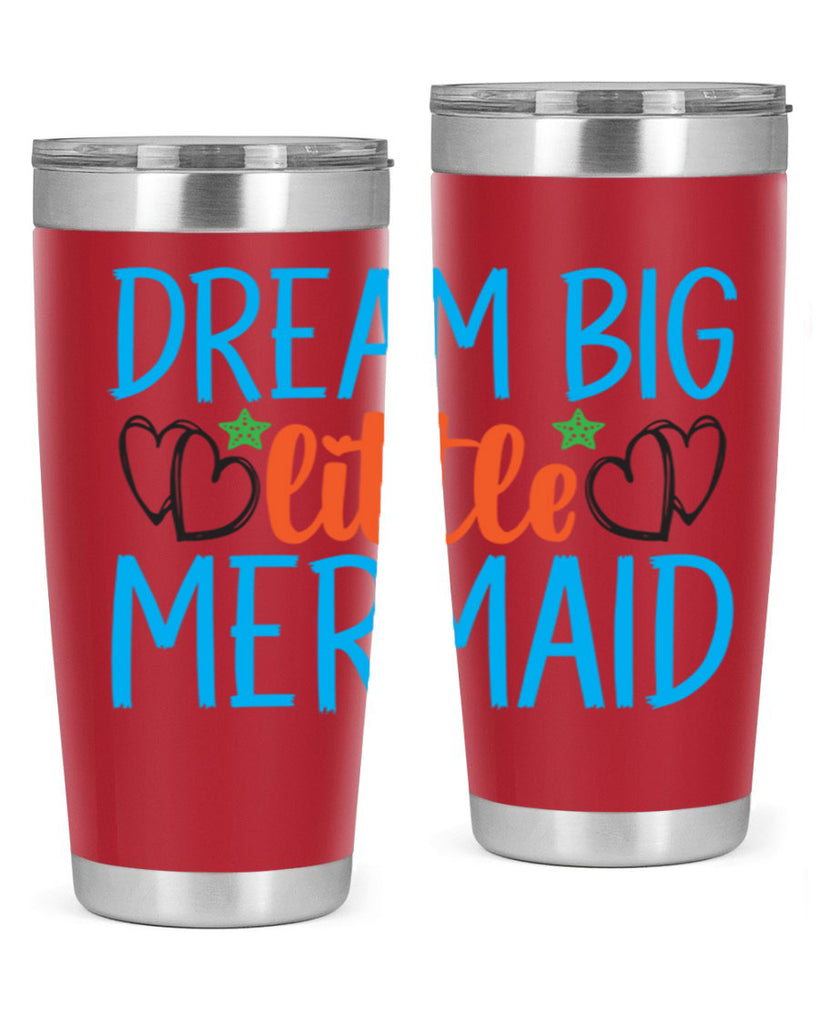 Dream Big Little Mermaid 128#- mermaid- Tumbler