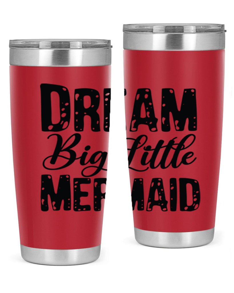 Dream Big Little Mermaid 134#- mermaid- Tumbler