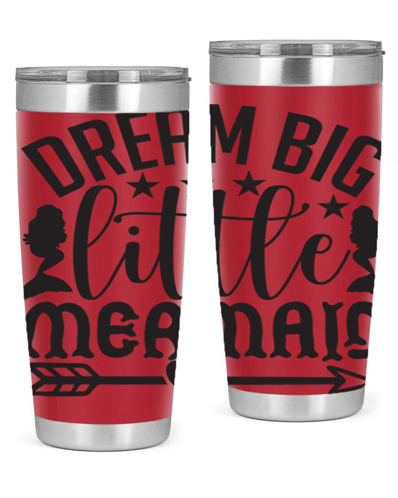Dream big little mermaid 129#- mermaid- Tumbler