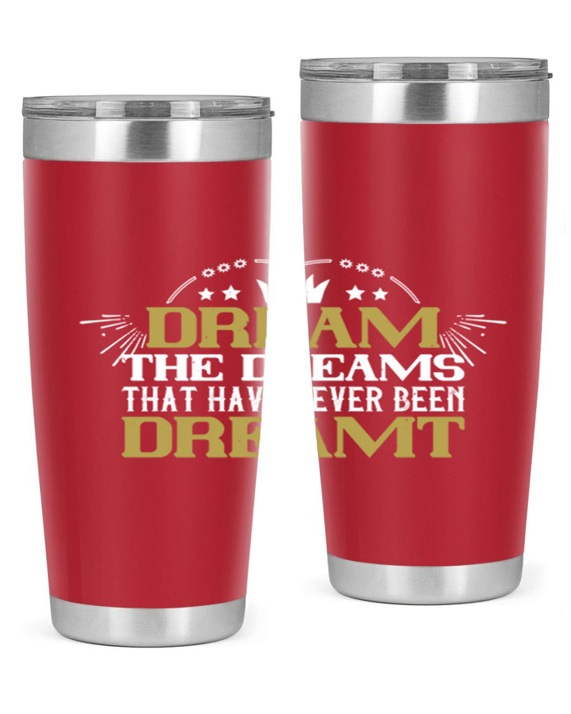 Dream the dreams that have never been dreamt Style 73#- womens day- Tumbler